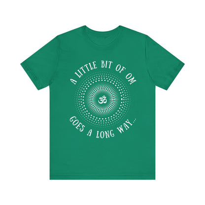 A Little Bit of OM Goes a Long Way T-Shirt