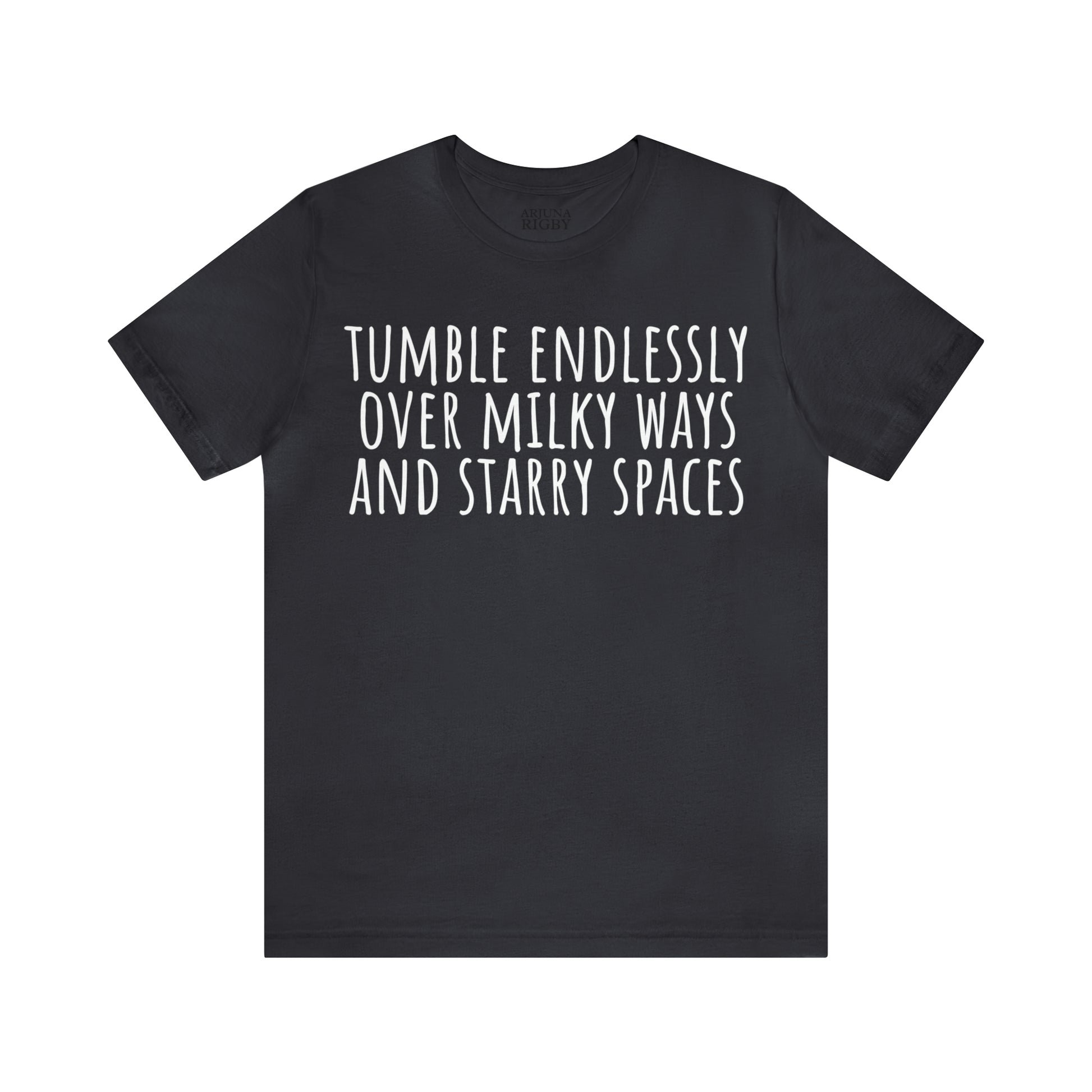 Tumble Endlessly Over Milky Ways & Starry Spaces T-Shirt - Arjuna Rigby Art and Lifestyle Store