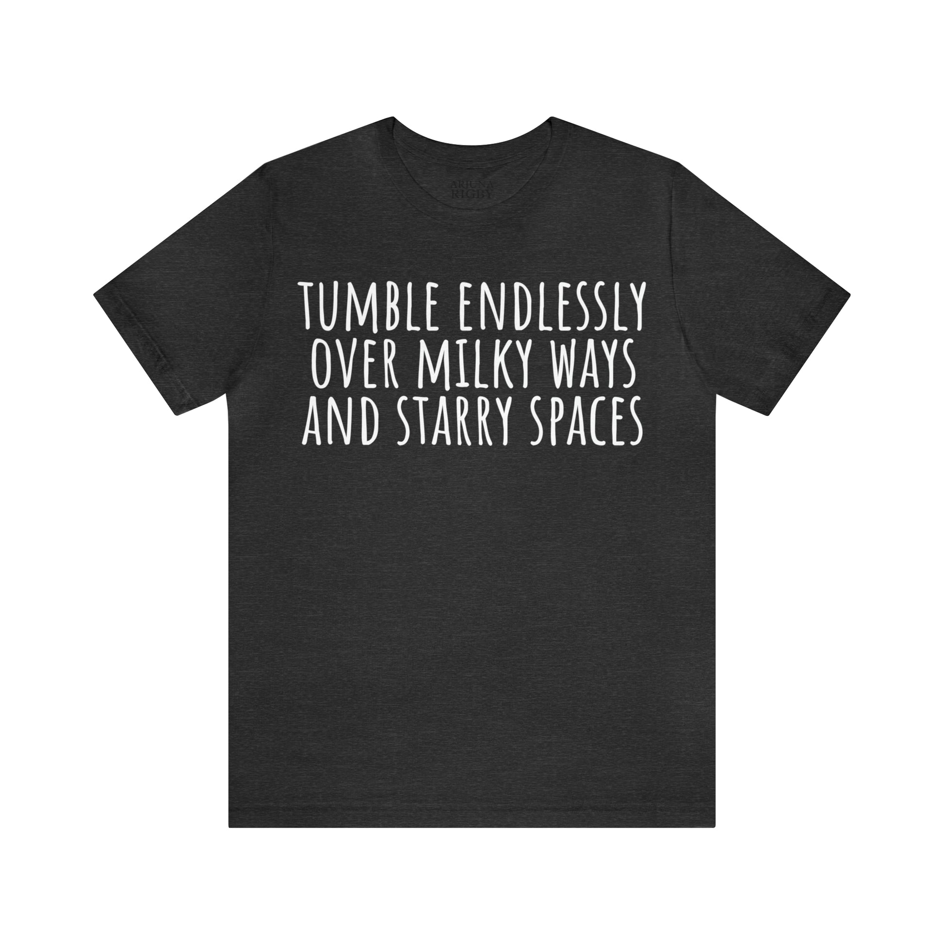 Tumble Endlessly Over Milky Ways & Starry Spaces T-Shirt - Arjuna Rigby Art and Lifestyle Store