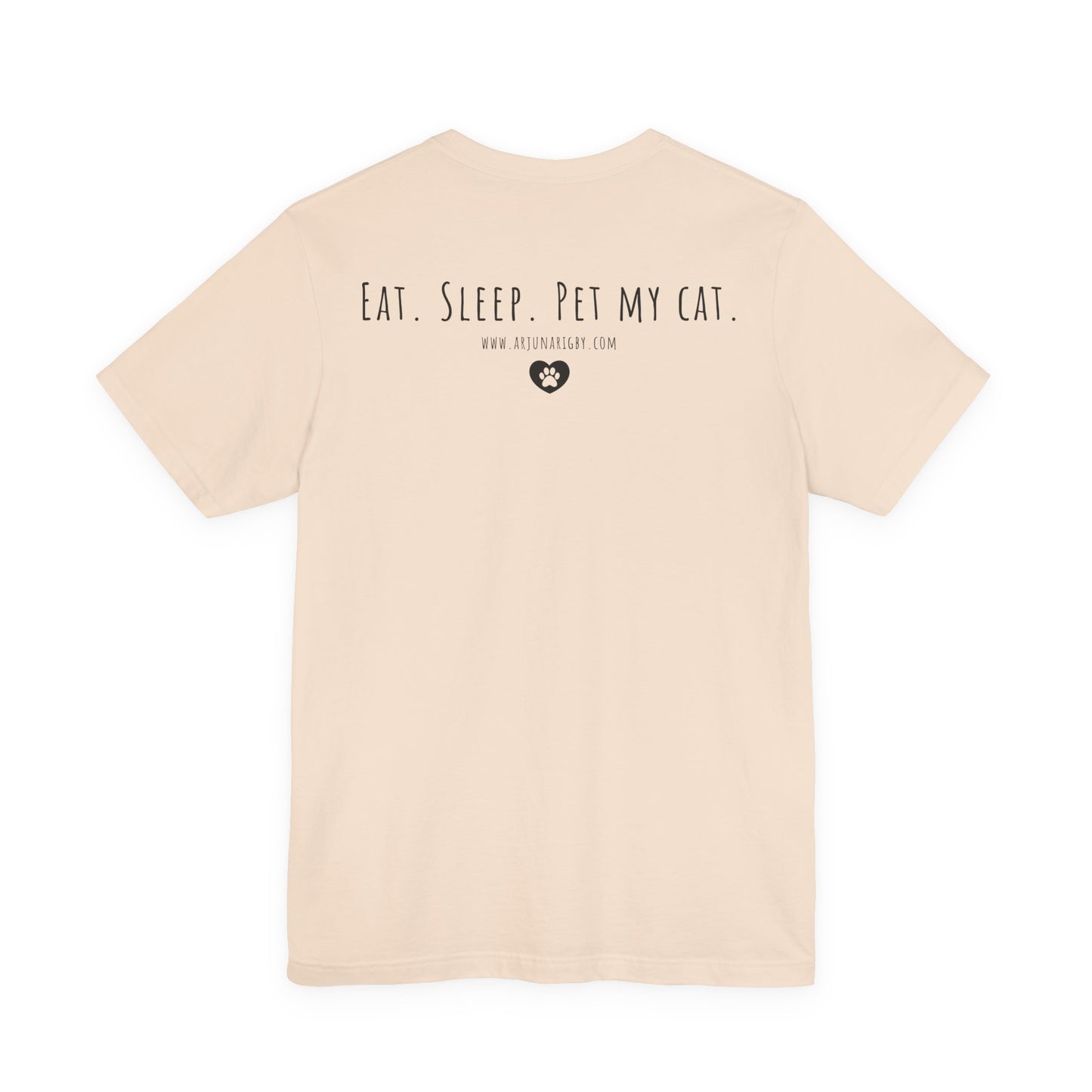 Eat. Sleep. Pet My Cat. T-Shirt - Arjuna Rigby Art and Lifestyle Store