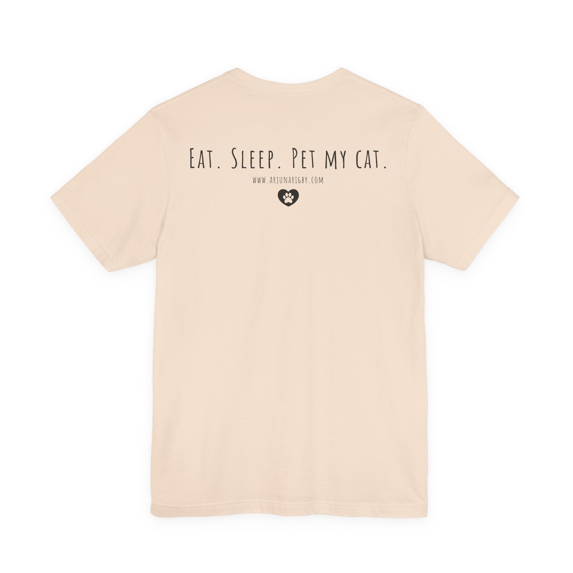 Eat. Sleep. Pet My Cat. T-Shirt - Arjuna Rigby Art and Lifestyle Store