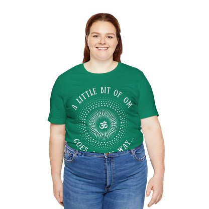 A Little Bit of OM Goes a Long Way T-Shirt