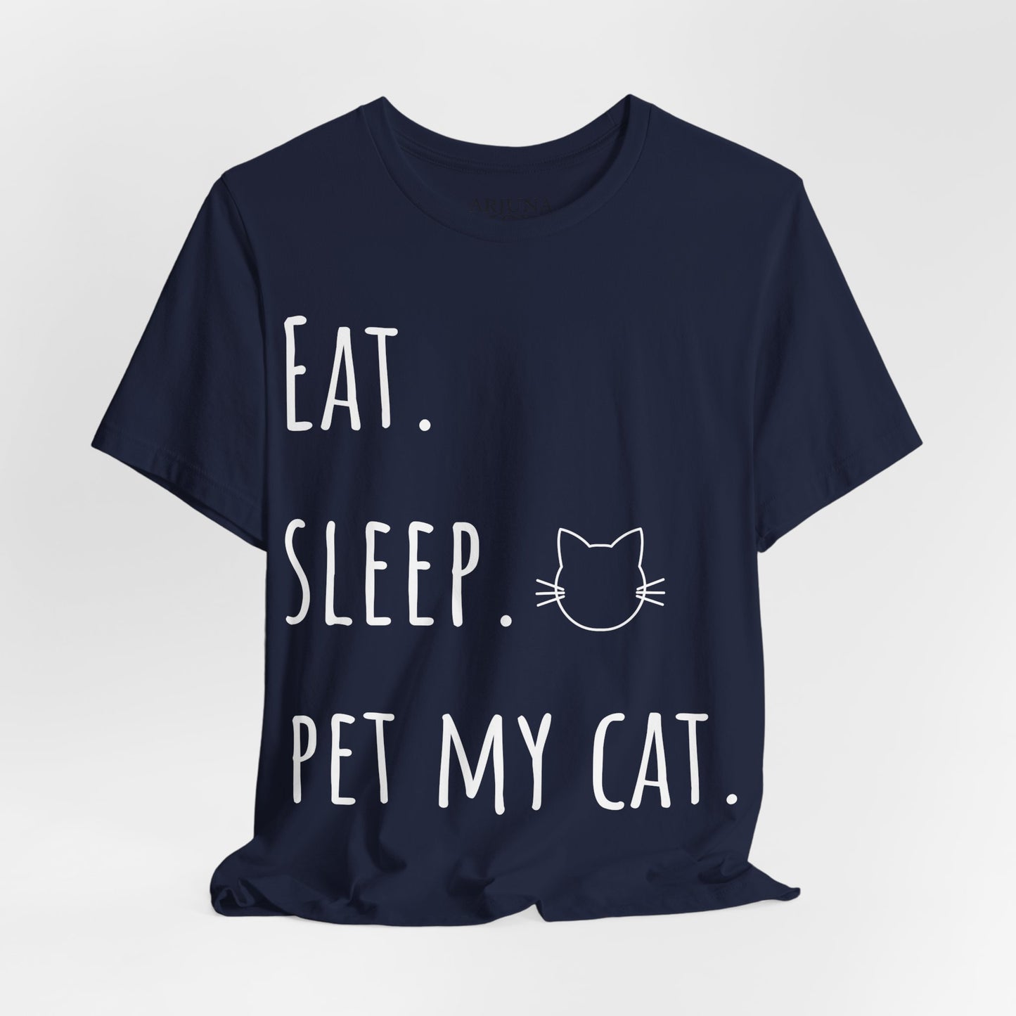 Eat. Sleep. Pet My Cat. T-Shirt - Arjuna Rigby Art and Lifestyle Store