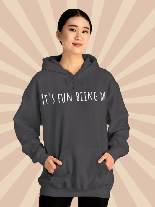 It's Fun Being Me Hoodie