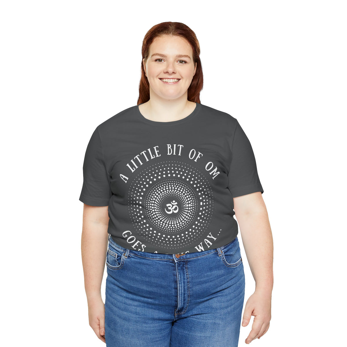 A Little Bit of OM Goes a Long Way T-Shirt
