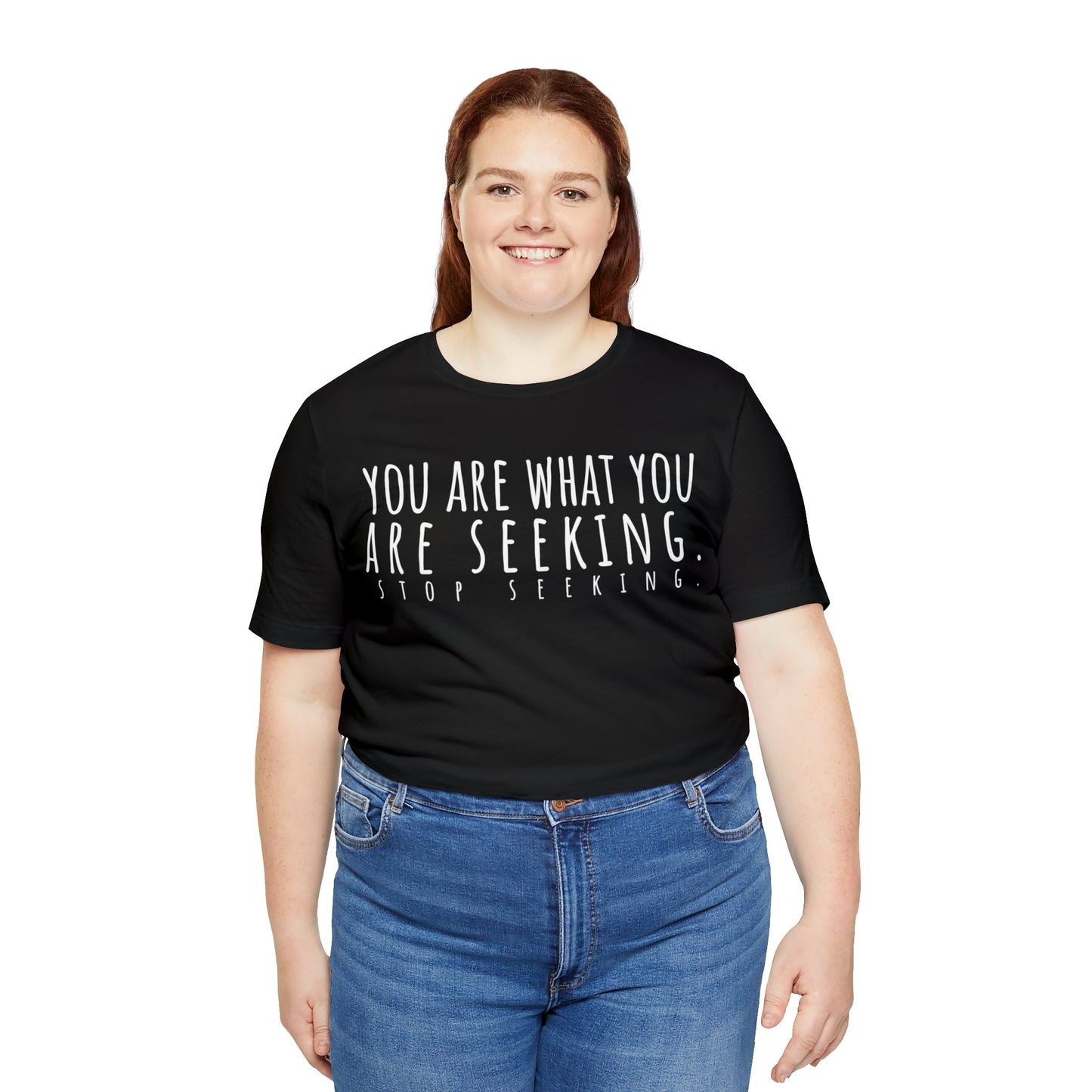 You Are What You Are Seeking T-Shirt - Arjuna Rigby Art and Lifestyle Store