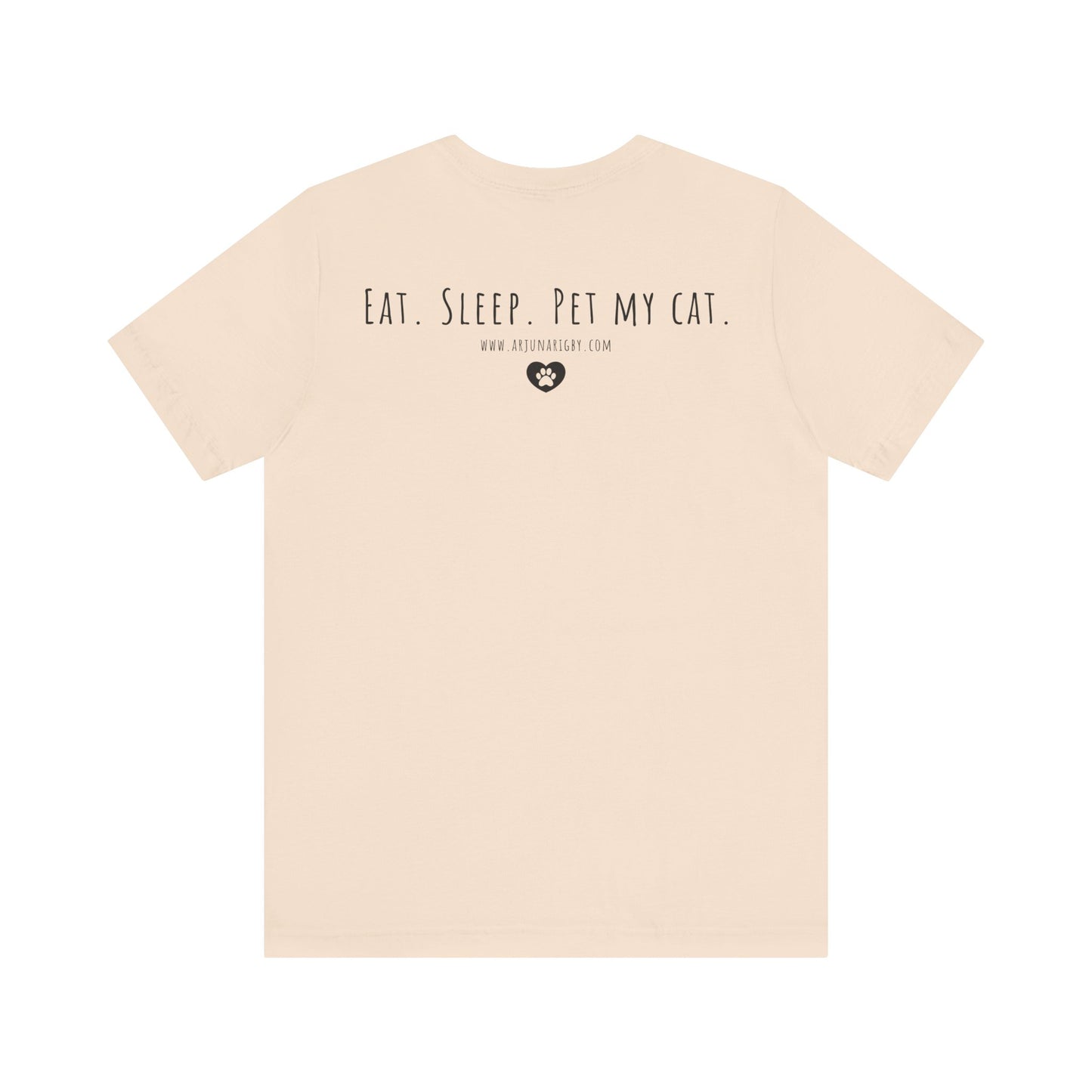 Eat. Sleep. Pet My Cat. T-Shirt - Arjuna Rigby Art and Lifestyle Store