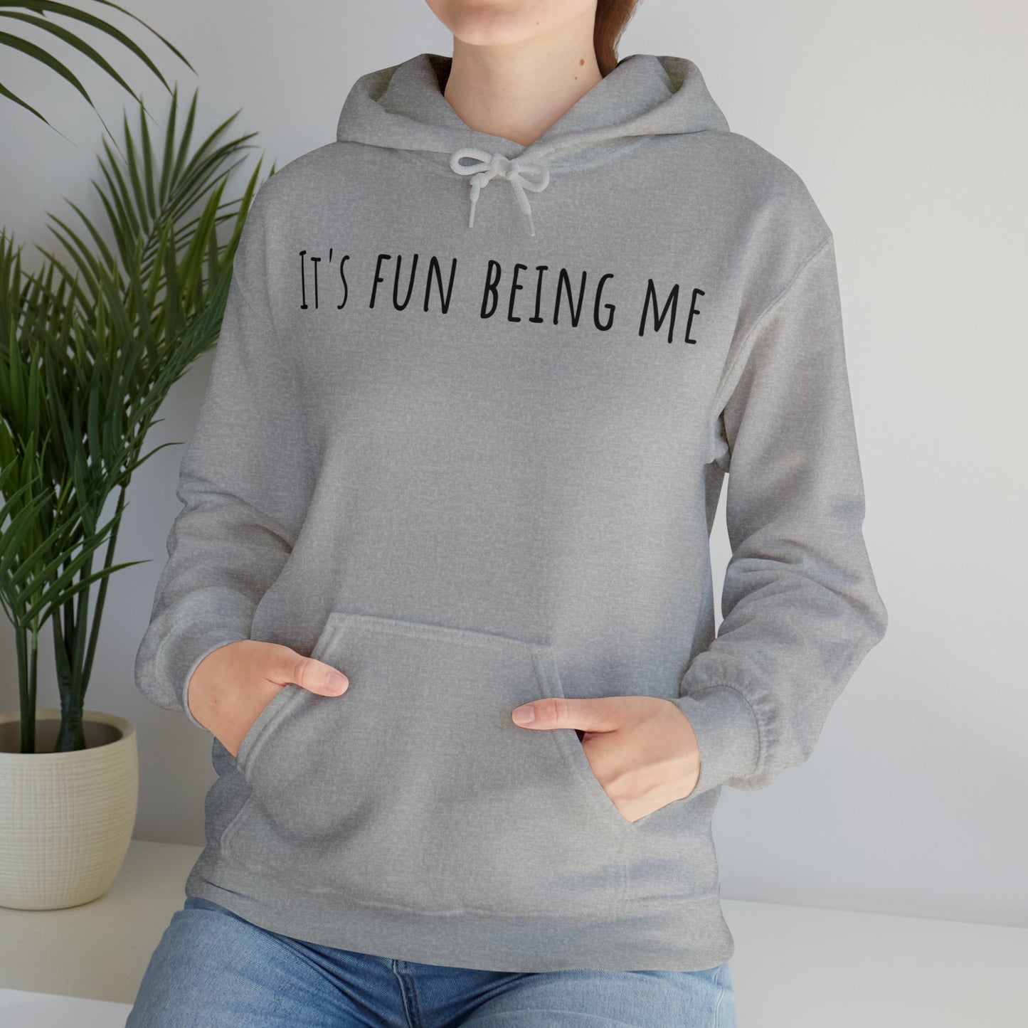 It's Fun Being Me Hoodie