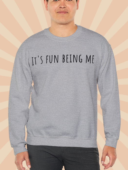 It's Fun Being Me Crewneck Sweatshirt