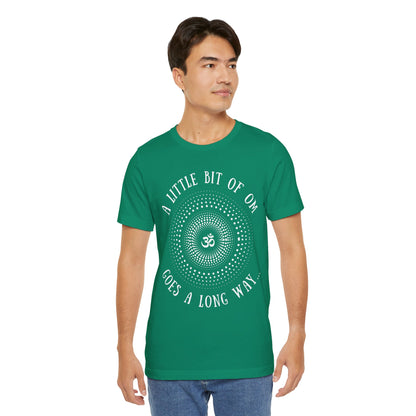 A Little Bit of OM Goes a Long Way T-Shirt