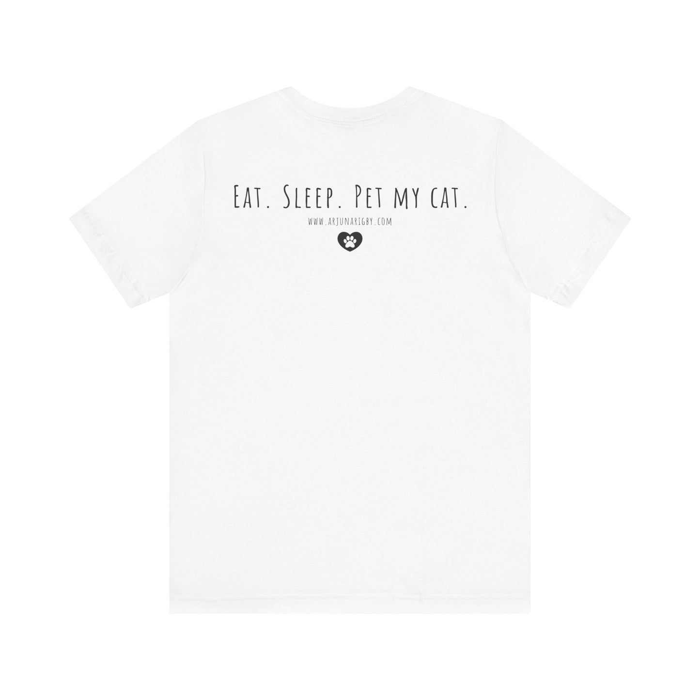 Eat. Sleep. Pet My Cat. T-Shirt - Arjuna Rigby Art and Lifestyle Store