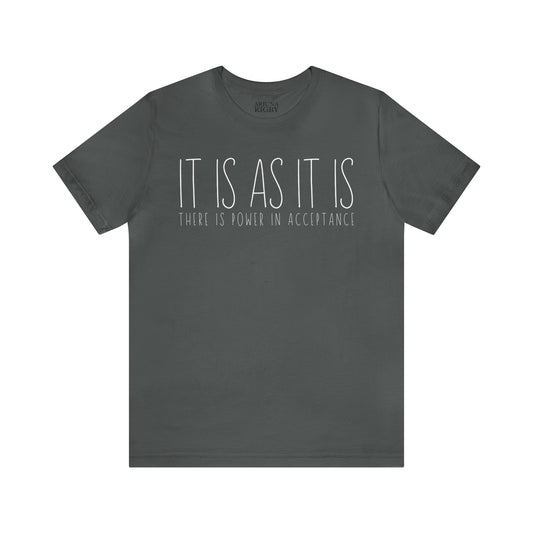 It is as it is T-Shirt - Arjuna Rigby Art and Lifestyle Store