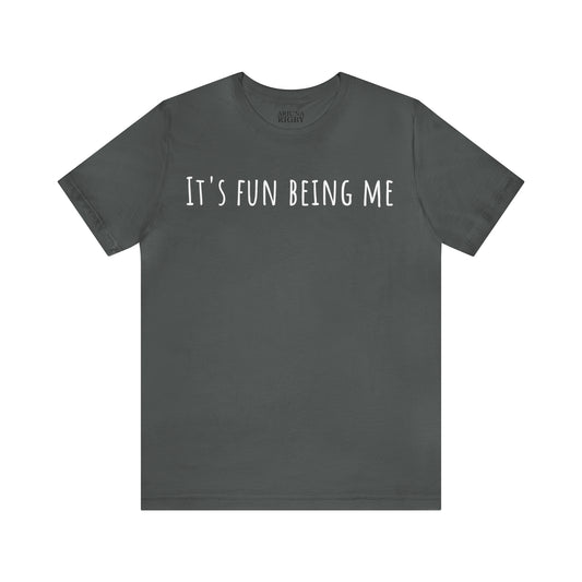 It's Fun being Me T-Shirt - Arjuna Rigby Art and Lifestyle Store