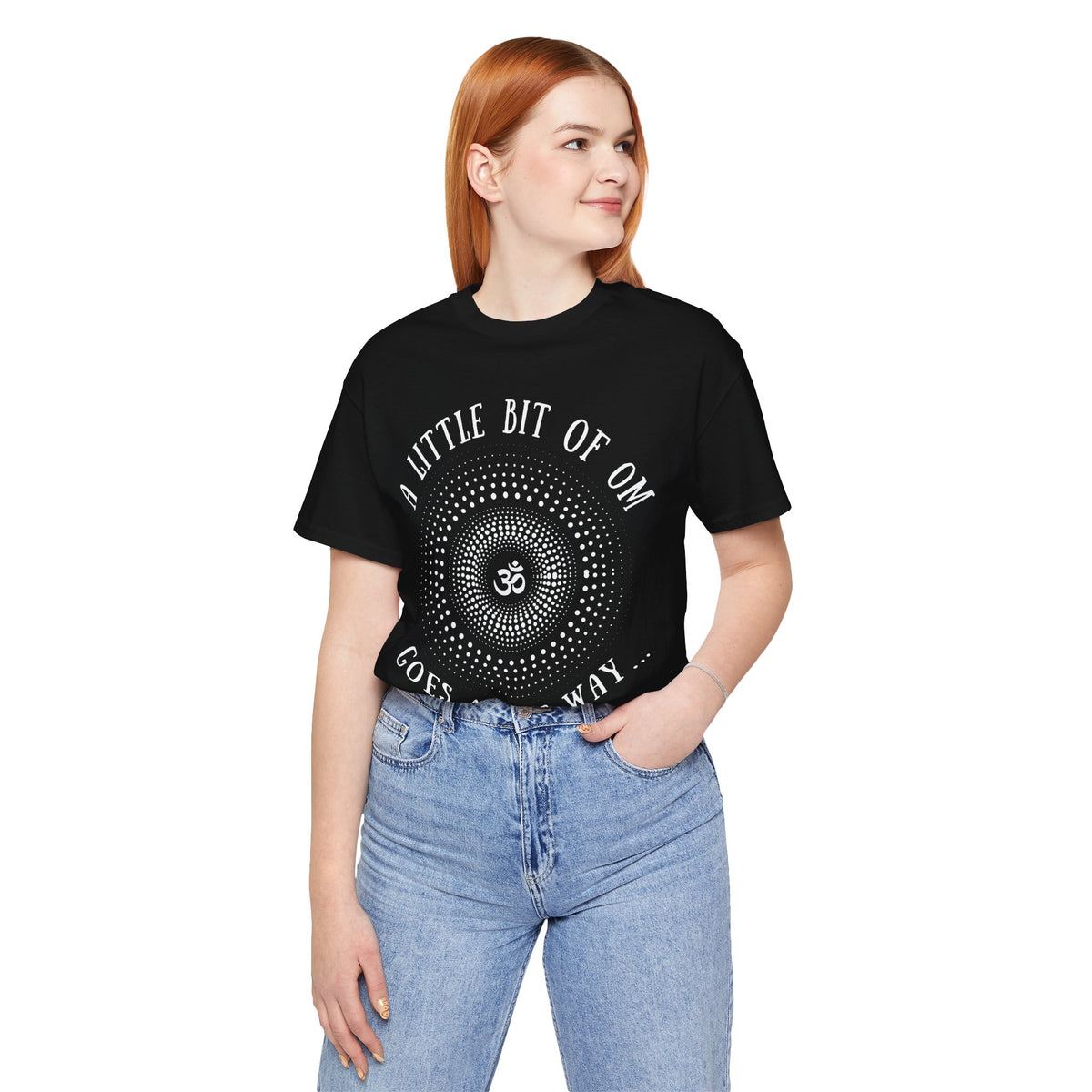 A Little Bit of OM Goes a Long Way T-Shirt