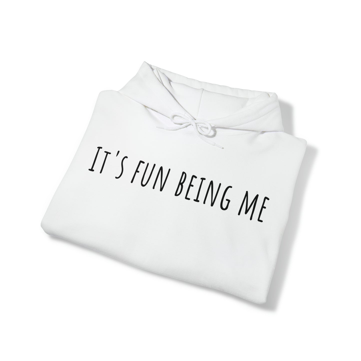 It's Fun Being Me Hoodie