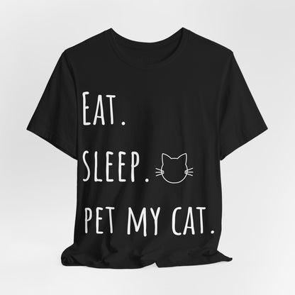 Eat. Sleep. Pet My Cat. T-Shirt - Arjuna Rigby Art and Lifestyle Store