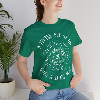 A Little Bit of OM Goes a Long Way T-Shirt