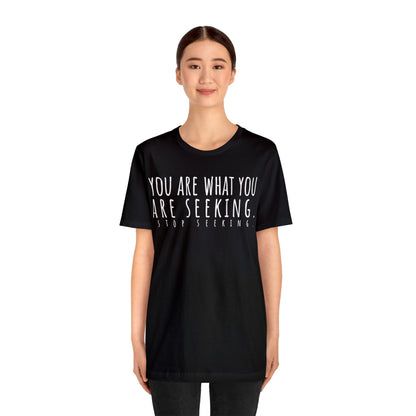 You Are What You Are Seeking T-Shirt - Arjuna Rigby Art and Lifestyle Store