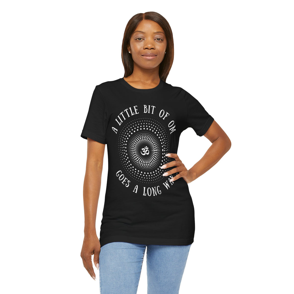 A Little Bit of OM Goes a Long Way T-Shirt