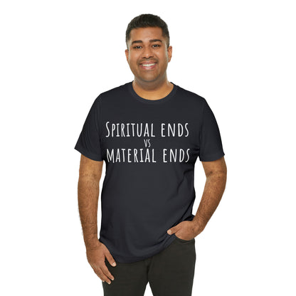 Spiritual Ends vs Material Ends T-Shirt - Arjuna Rigby Art and Lifestyle Store