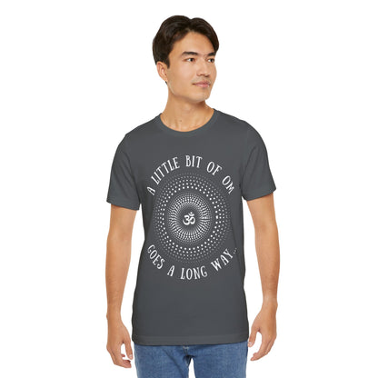 A Little Bit of OM Goes a Long Way T-Shirt