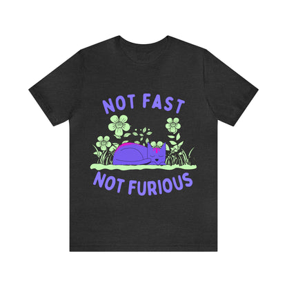 Not Fast Not Furious T-Shirt - Arjuna Rigby Art and Lifestyle Store