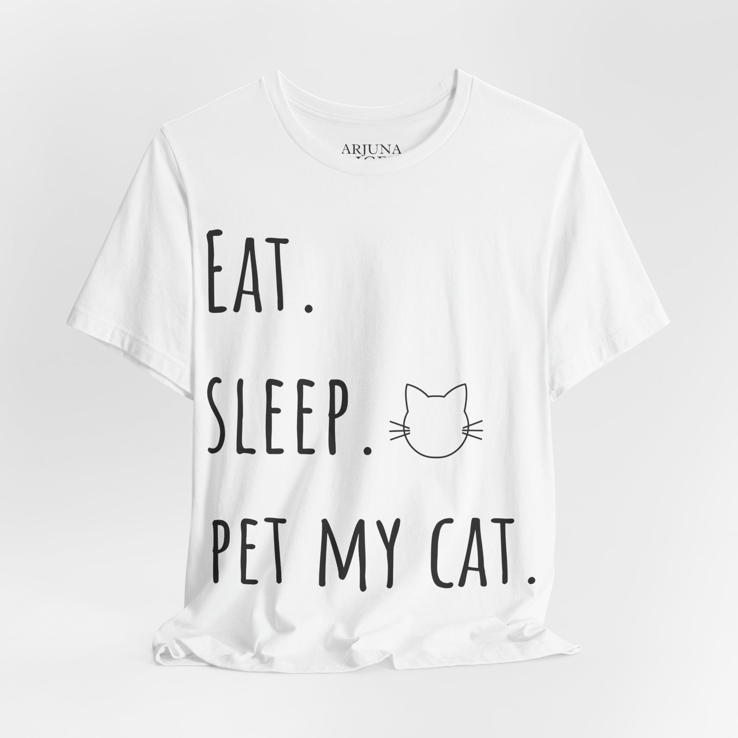 Eat. Sleep. Pet My Cat. T-Shirt - Arjuna Rigby Art and Lifestyle Store