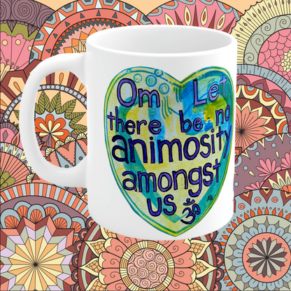 Om Let There Be No Animosity Amongst Us - Mug - Arjuna Rigby Art and Lifestyle Store