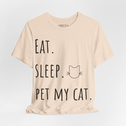 Eat. Sleep. Pet My Cat. T-Shirt - Arjuna Rigby Art and Lifestyle Store