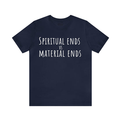 Spiritual Ends vs Material Ends T-Shirt - Arjuna Rigby Art and Lifestyle Store