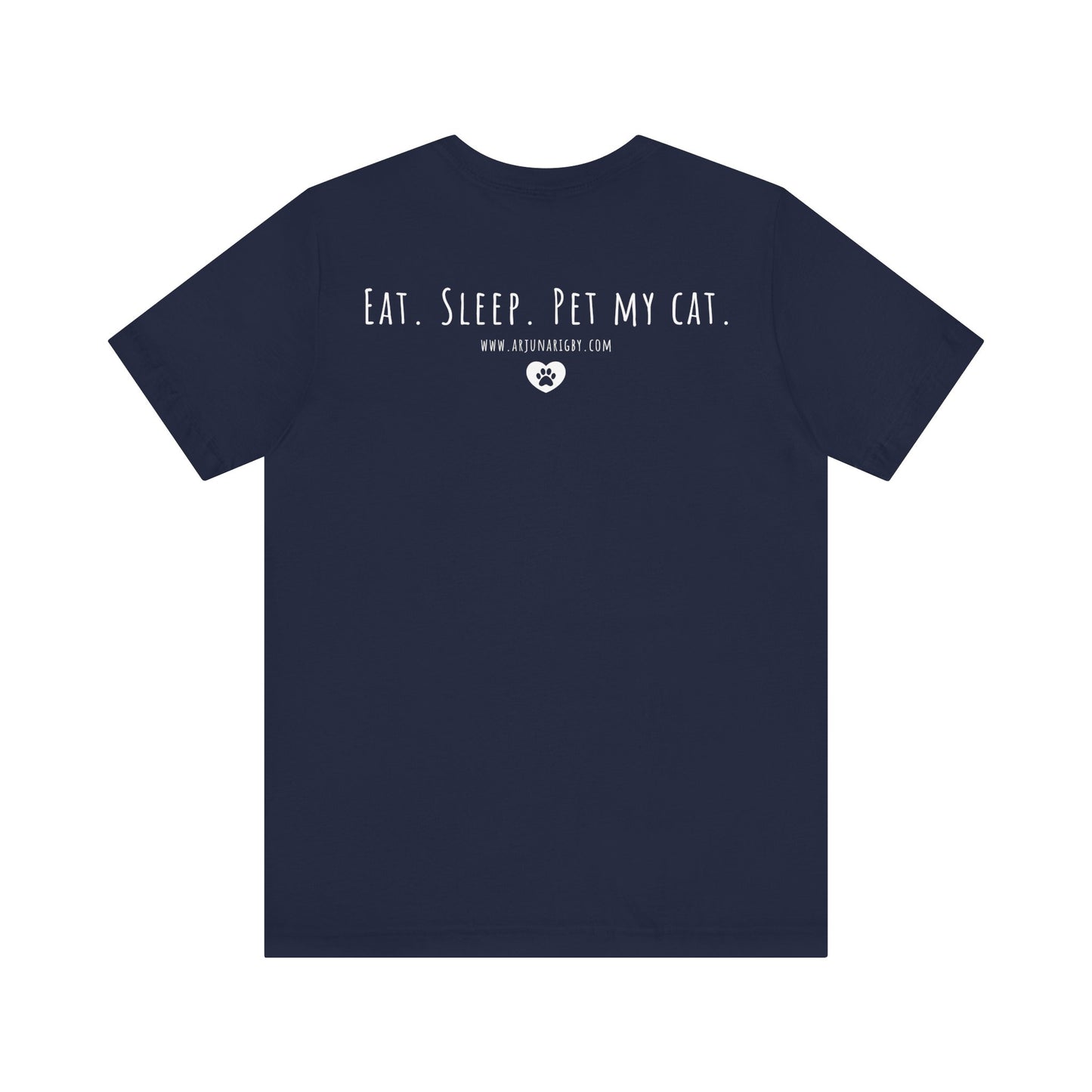 Eat. Sleep. Pet My Cat. T-Shirt - Arjuna Rigby Art and Lifestyle Store