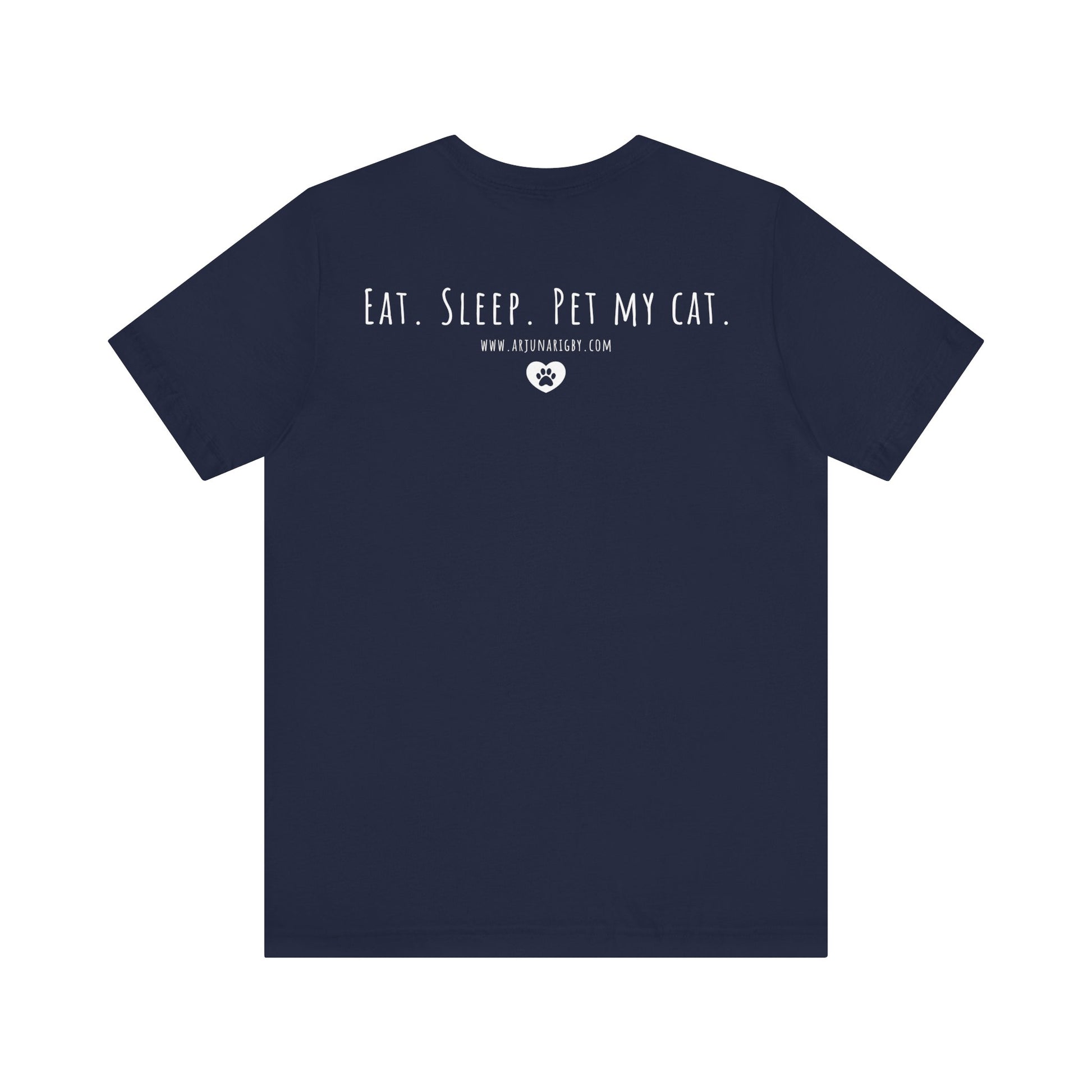 Eat. Sleep. Pet My Cat. T-Shirt - Arjuna Rigby Art and Lifestyle Store
