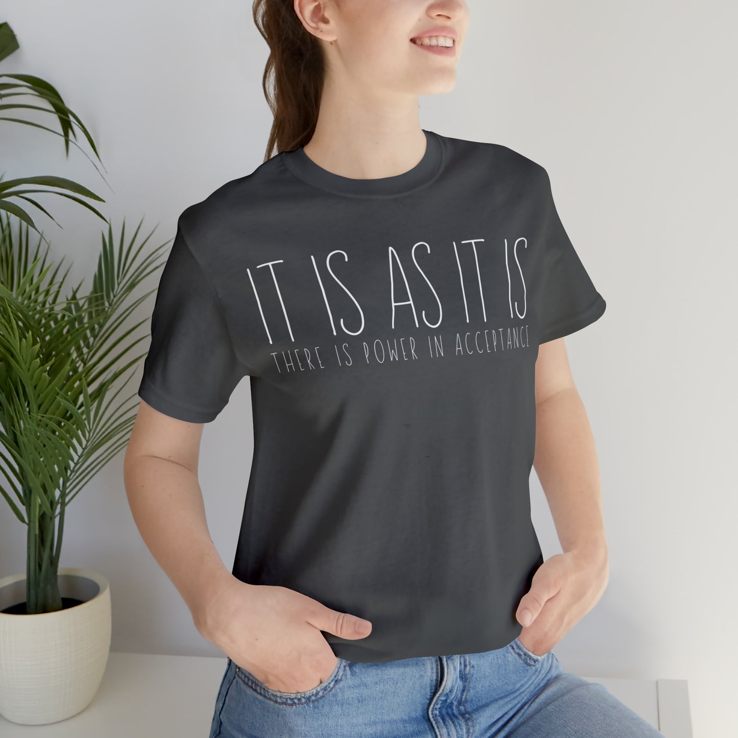 It is as it is T-Shirt - Arjuna Rigby Art and Lifestyle Store