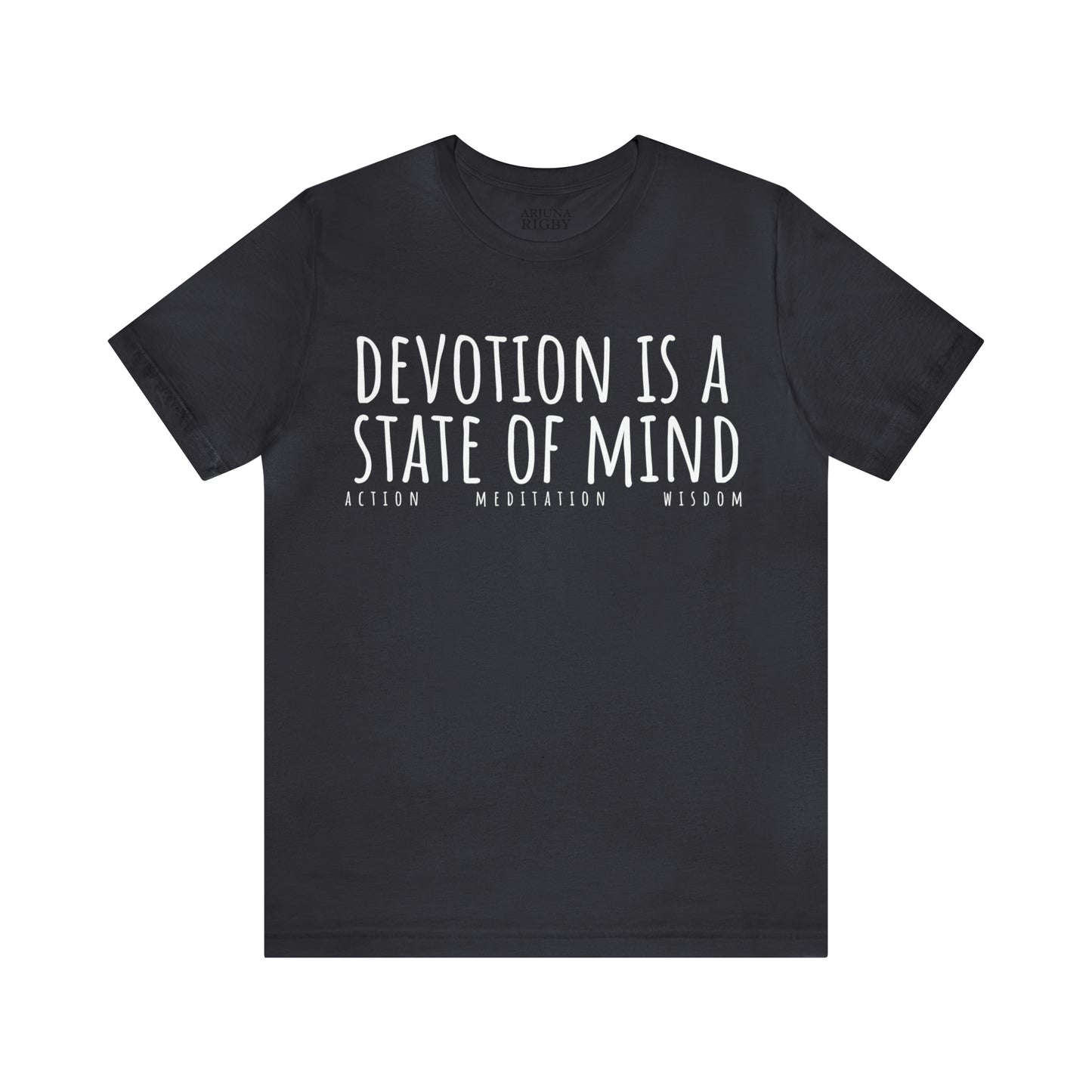 Devotion is a State of Mind T-Shirt - Arjuna Rigby Art and Lifestyle Store