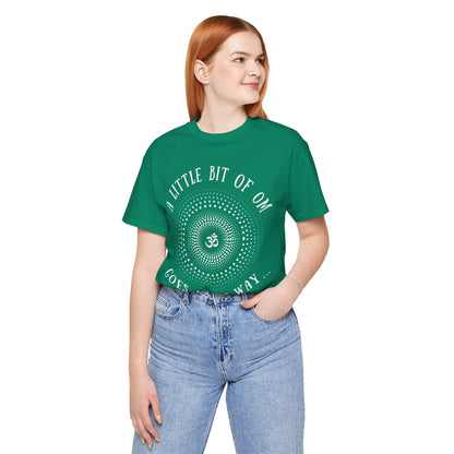 A Little Bit of OM Goes a Long Way T-Shirt