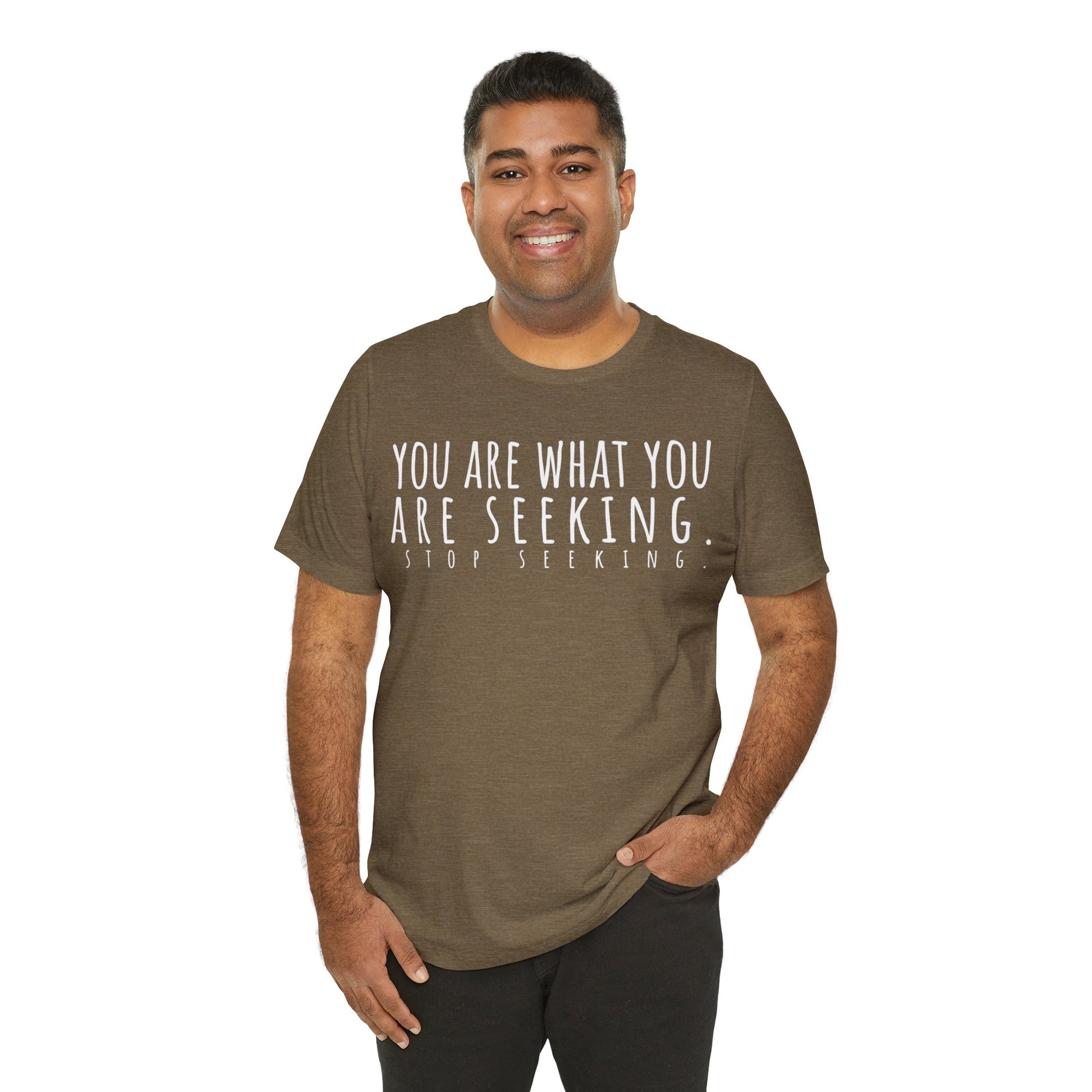 You Are What You Are Seeking T-Shirt - Arjuna Rigby Art and Lifestyle Store