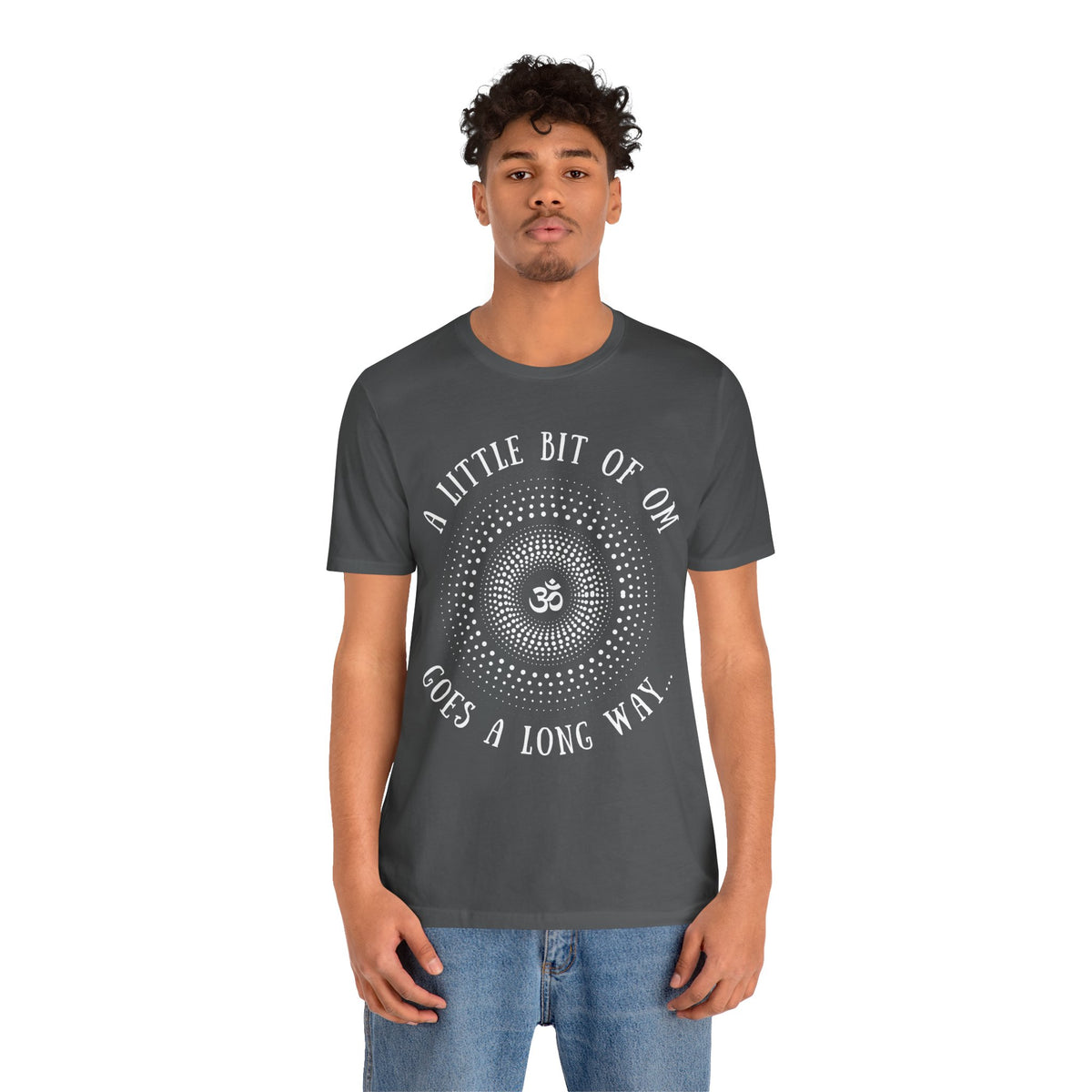 A Little Bit of OM Goes a Long Way T-Shirt