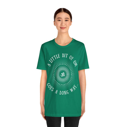 A Little Bit of OM Goes a Long Way T-Shirt