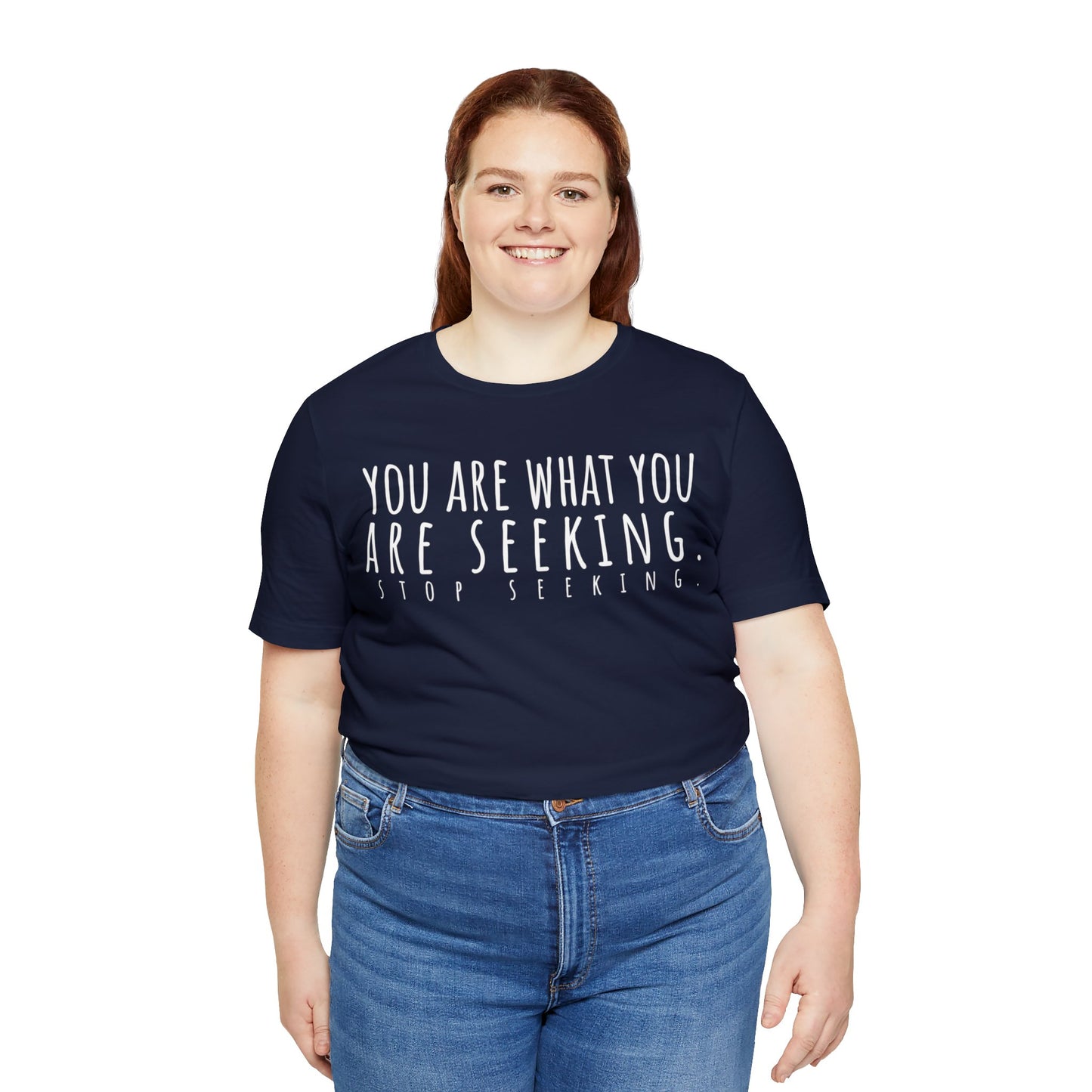 You Are What You Are Seeking T-Shirt - Arjuna Rigby Art and Lifestyle Store