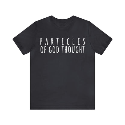 Particles of God Thought T-Shirt - Arjuna Rigby Art and Lifestyle Store