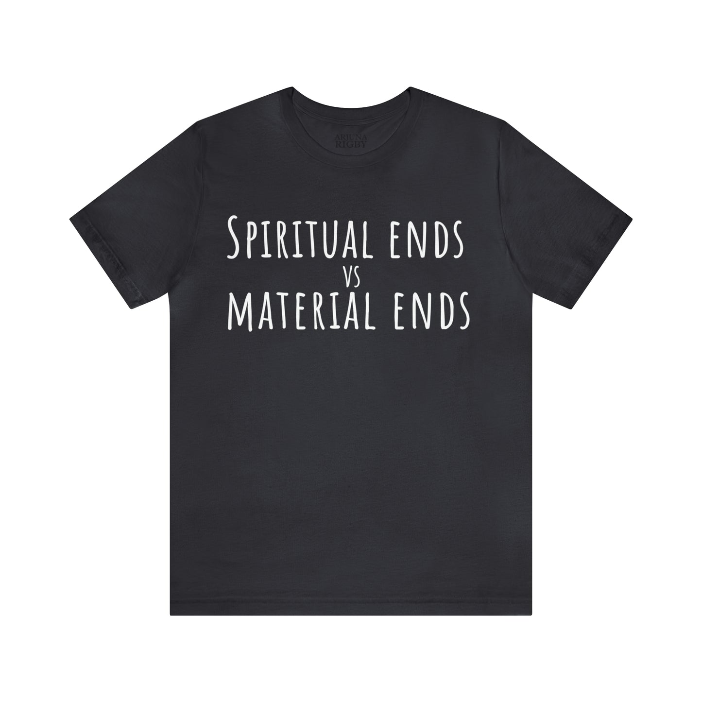 Spiritual Ends vs Material Ends T-Shirt - Arjuna Rigby Art and Lifestyle Store