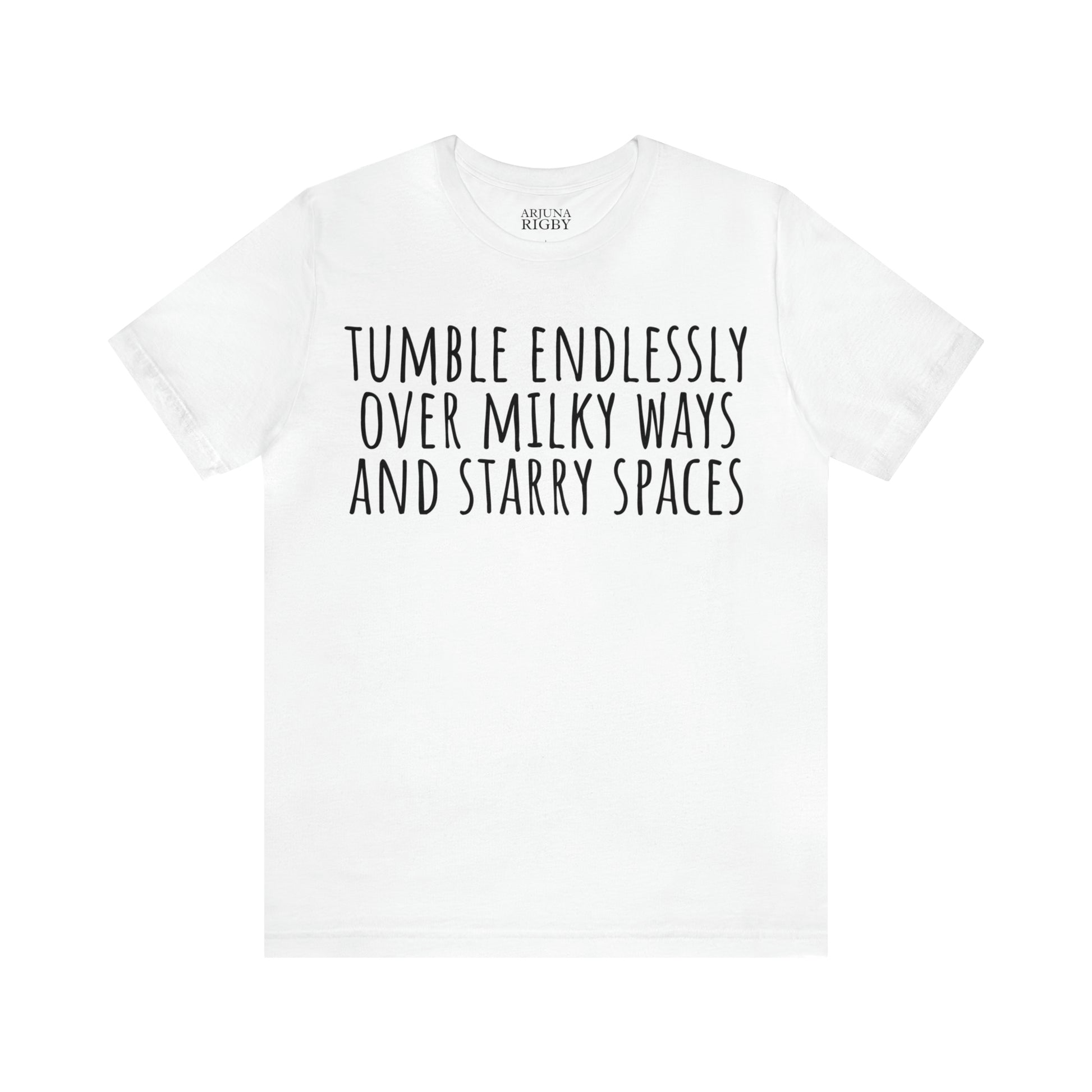 Tumble Endlessly Over Milky Ways & Starry Spaces T-Shirt - Arjuna Rigby Art and Lifestyle Store