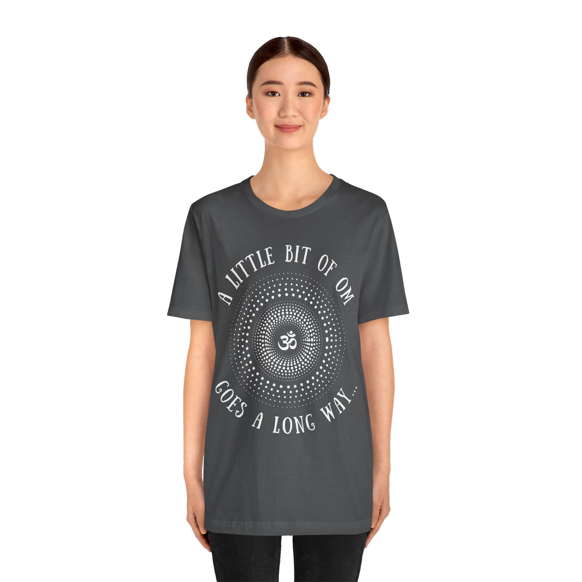 A Little Bit of OM Goes a Long Way T-Shirt