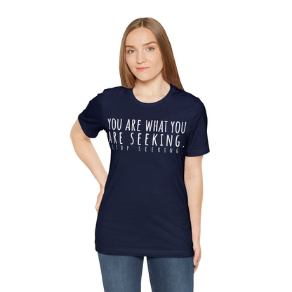 You Are What You Are Seeking T-Shirt - Arjuna Rigby Art and Lifestyle Store