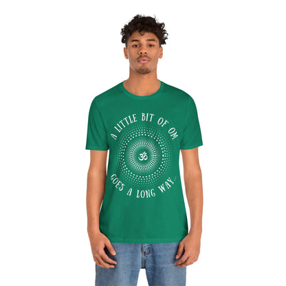 A Little Bit of OM Goes a Long Way T-Shirt