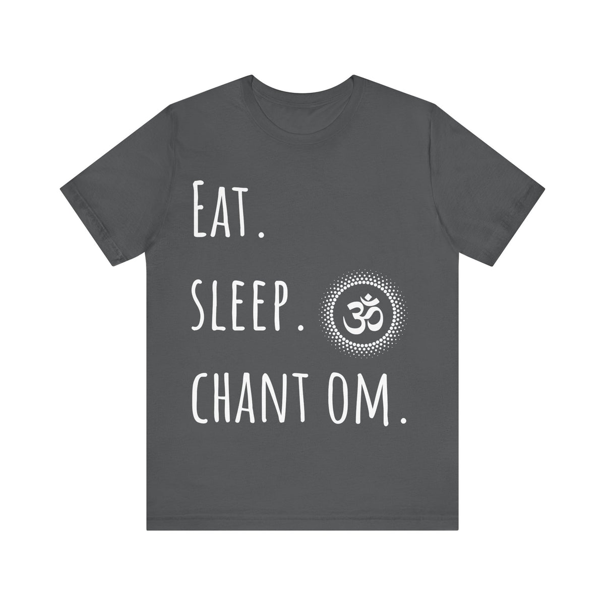 Eat. Sleep. Chant Om. T-Shirt