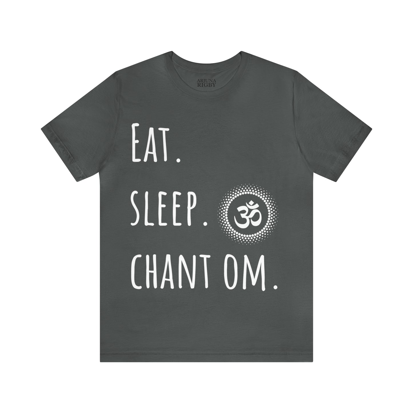 Eat. Sleep. Chant Om. T-Shirt - Arjuna Rigby Art and Lifestyle Store