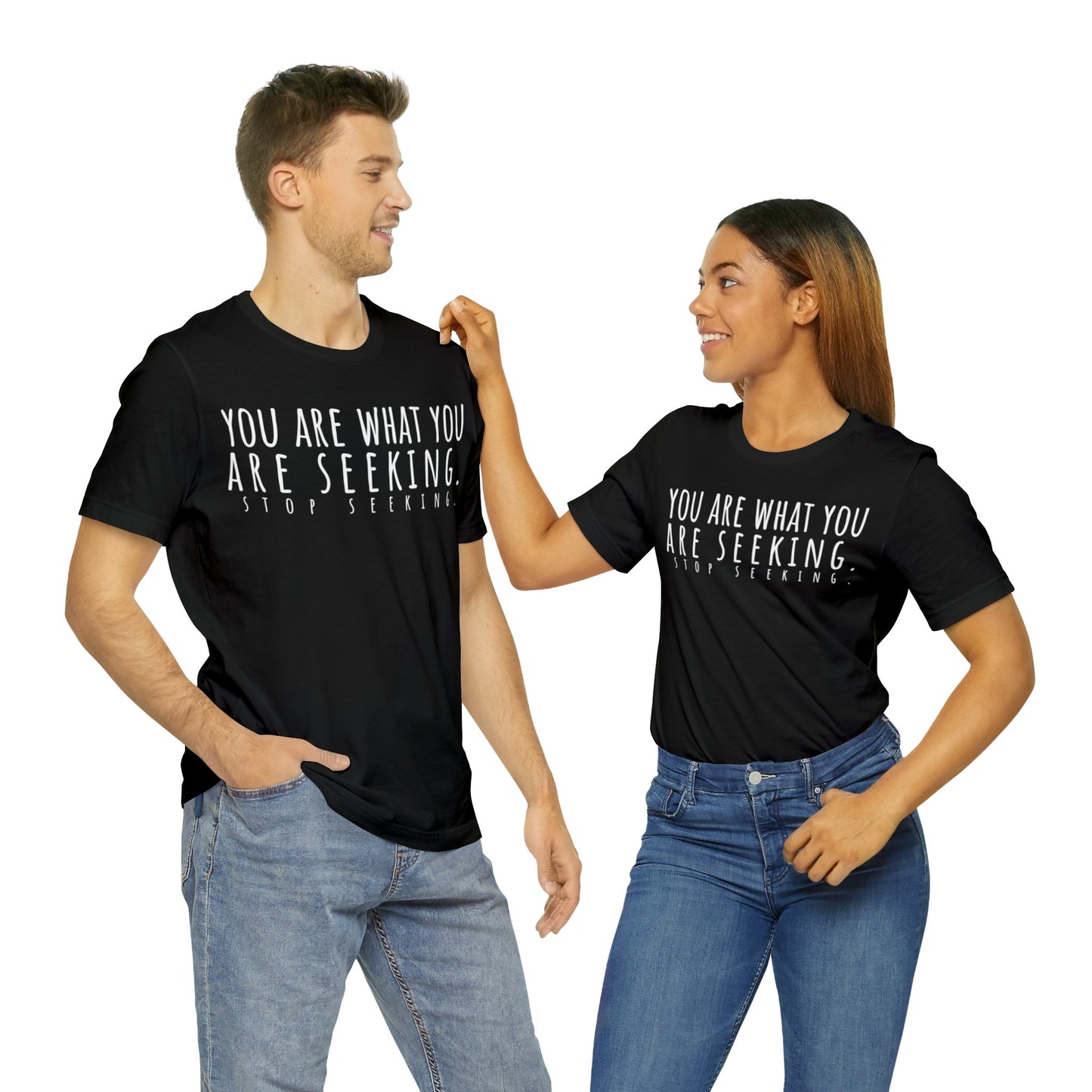 You Are What You Are Seeking T-Shirt - Arjuna Rigby Art and Lifestyle Store