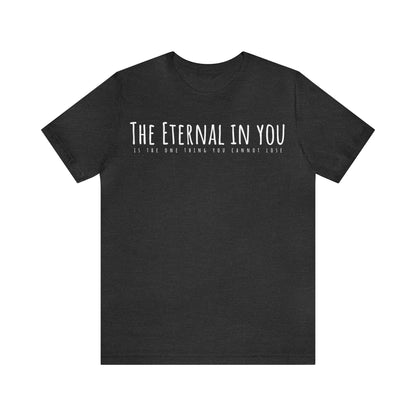 The Eternal in You T-Shirt - Arjuna Rigby Art and Lifestyle Store