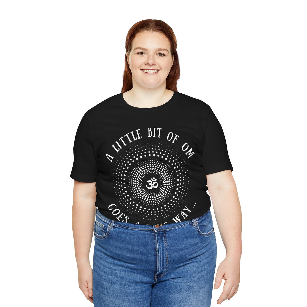 A Little Bit of OM Goes a Long Way T-Shirt
